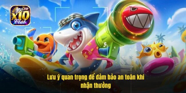 Lưu ý quan trọng để đảm bảo an toàn khi nhận thưởng
